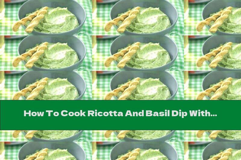 How To Cook Ricotta And Basil Dip With Garlic And Lemon - Recipe