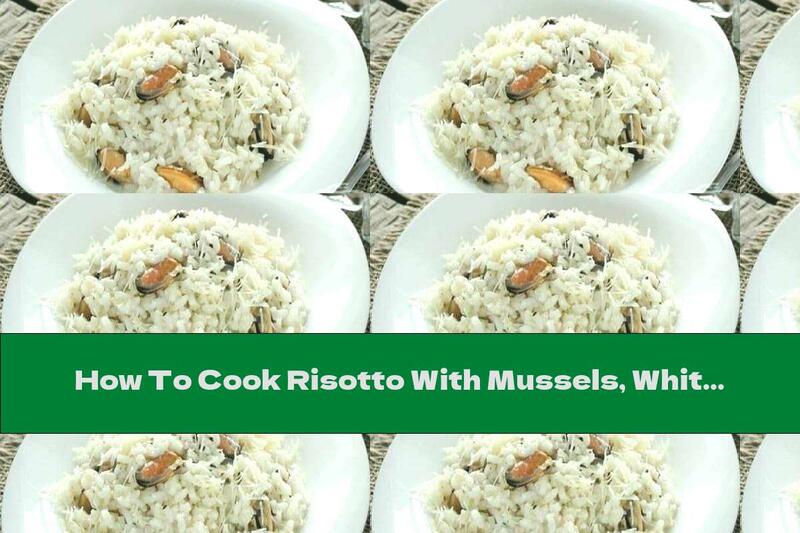 How To Cook Risotto With Mussels, White Wine And Parmesan - Recipe