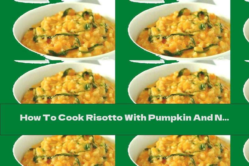 How To Cook Risotto With Pumpkin And Nutmeg - Recipe