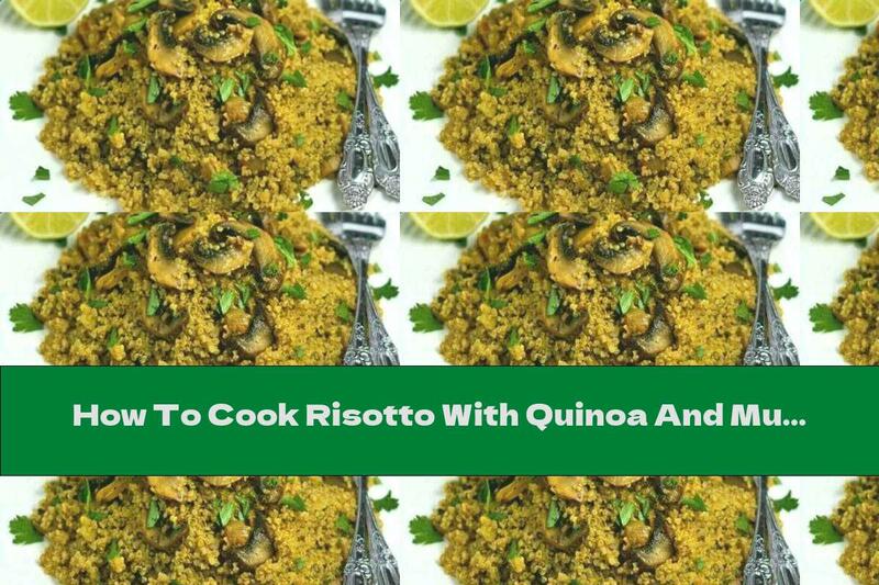 How To Cook Risotto With Quinoa And Mushrooms - Recipe