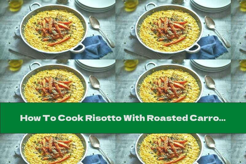 How To Cook Risotto With Roasted Carrots - Recipe