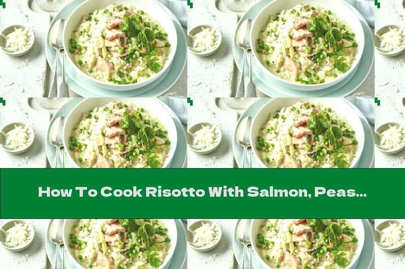 How To Cook Risotto With Salmon, Peas And Fennel - Recipe