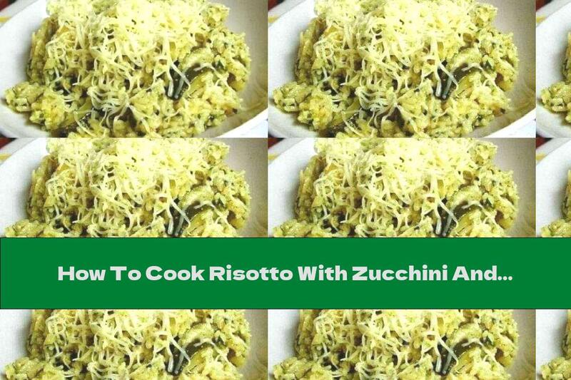 How To Cook Risotto With Zucchini And White Wine - Recipe