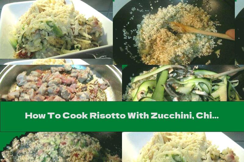 How To Cook Risotto With Zucchini, Chicken, Bacon And Mushrooms - Recipe