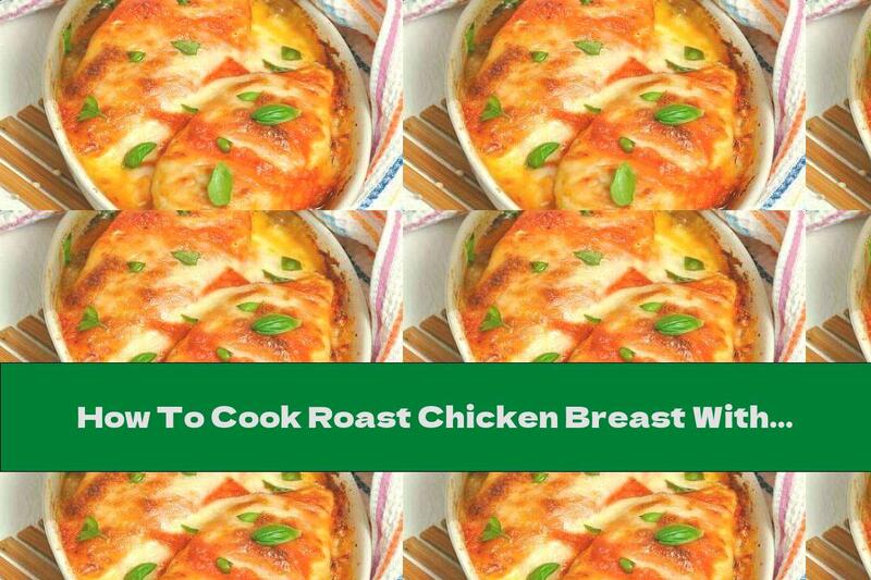 How To Cook Roast Chicken Breast With Eggplant And Mozzarella In Tomato Sauce - Recipe