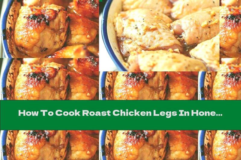 How To Cook Roast Chicken Legs In Honey And Soy Sauce - Recipe
