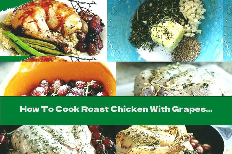 How To Cook Roast Chicken With Grapes And Rosemary - Recipe