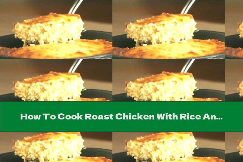 How To Cook Roast Chicken With Rice And Mozzarella - Recipe