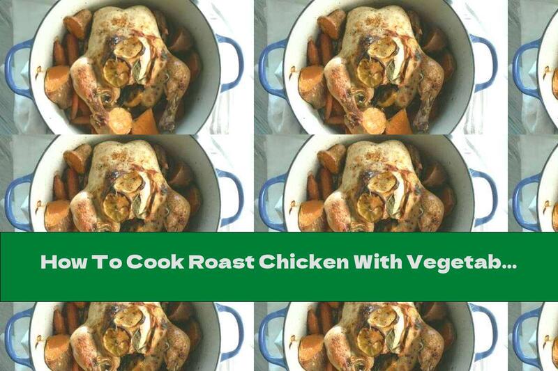 How To Cook Roast Chicken With Vegetables In A Saucepan - Recipe
