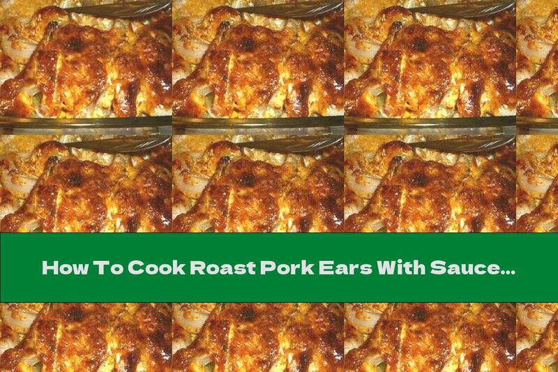 How To Cook Roast Pork Ears With Sauce - Recipe
