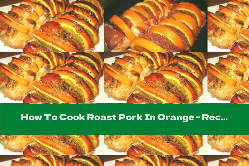 How To Cook Roast Pork In Orange - Recipe