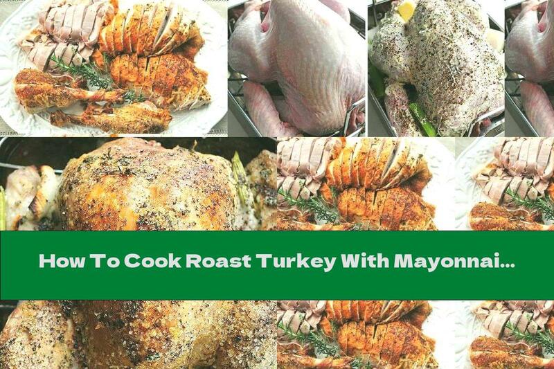 How To Cook Roast Turkey With Mayonnaise And Fresh Herbs - Recipe