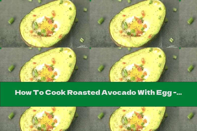 How To Cook Roasted Avocado With Egg - Recipe