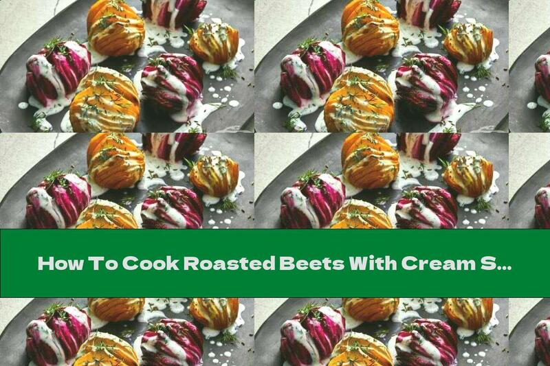 How To Cook Roasted Beets With Cream Sauce - Recipe