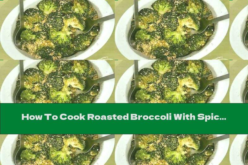 How To Cook Roasted Broccoli With Spicy Sauce And Almonds - Recipe