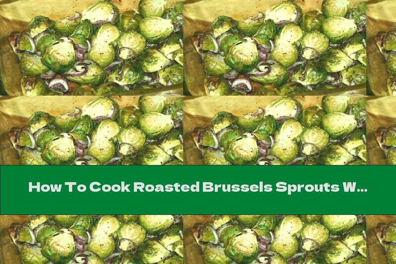 How To Cook Roasted Brussels Sprouts With Onions - Recipe
