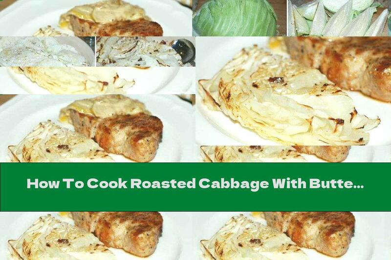 How To Cook Roasted Cabbage With Butter And Yellow Cheese - Recipe
