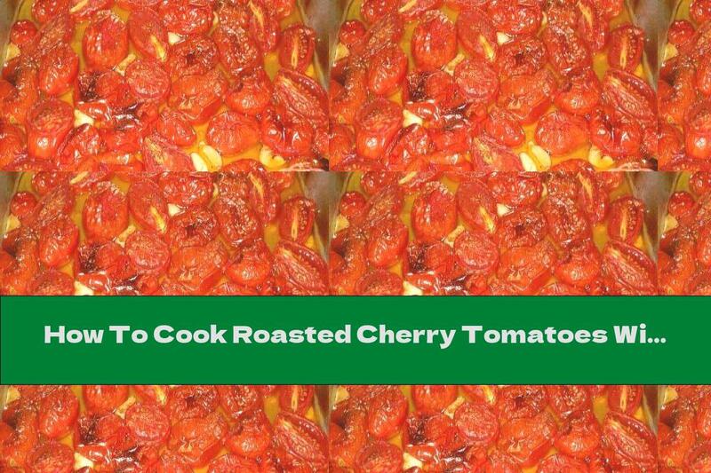 How To Cook Roasted Cherry Tomatoes With Garlic Butter Sauce And Lemon Juice - Recipe