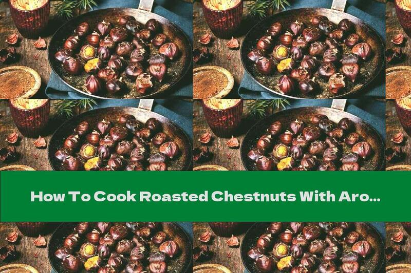 How To Cook Roasted Chestnuts With Aromatic Sugar - Recipe