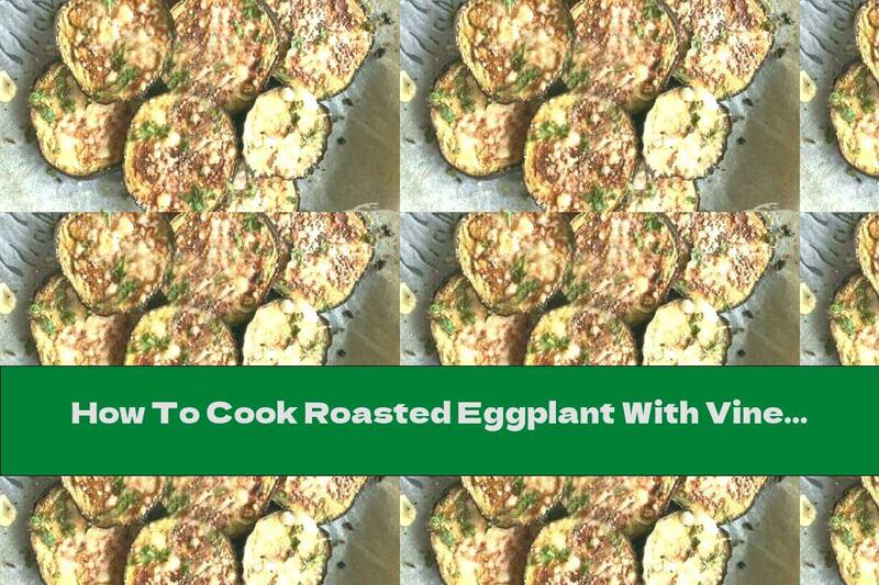 How To Cook Roasted Eggplant With Vinegar And Garlic - Recipe