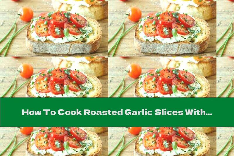 How To Cook Roasted Garlic Slices With Ricotta, Spinach And Tomatoes - Recipe