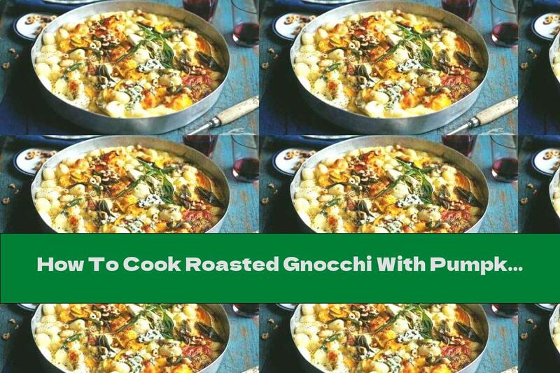 How To Cook Roasted Gnocchi With Pumpkin And Sage - Recipe
