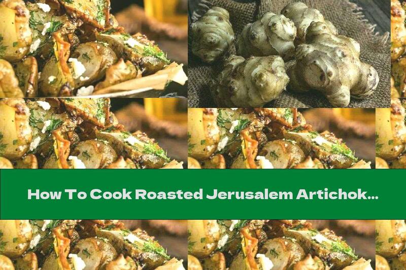 How To Cook Roasted Jerusalem Artichoke With Feta Cheese - Recipe
