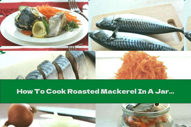 How To Cook Roasted Mackerel In A Jar - Recipe