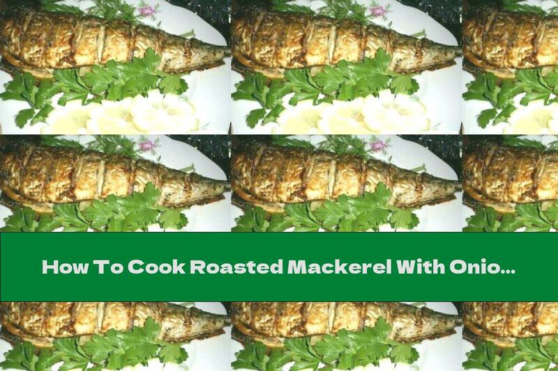 How To Cook Roasted Mackerel With Onions - Recipe