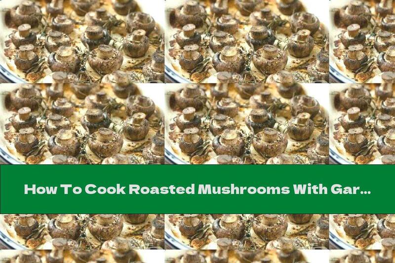 How To Cook Roasted Mushrooms With Garlic Oil And Capers - Recipe