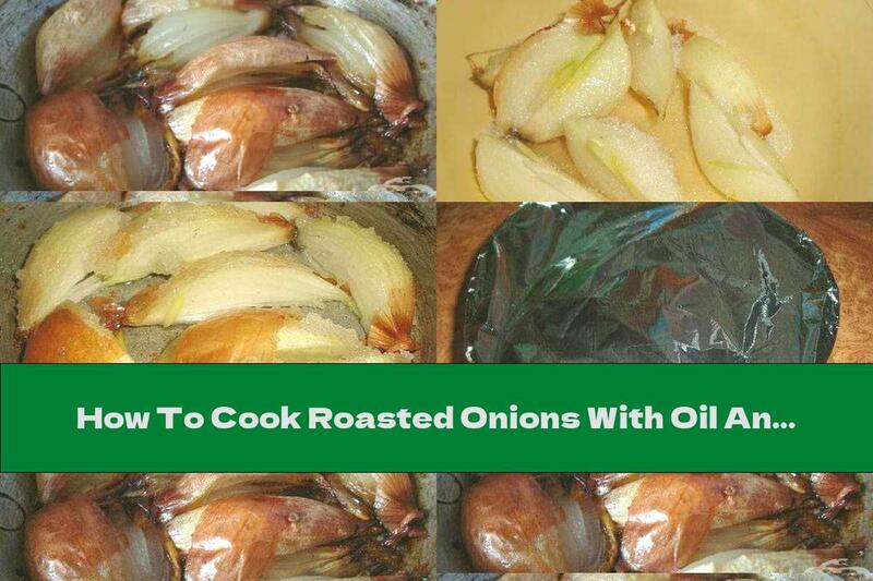 How To Cook Roasted Onions With Oil And Sugar Under Foil - Recipe