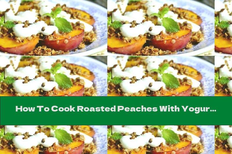 How To Cook Roasted Peaches With Yogurt And Ginger Cookies - Recipe