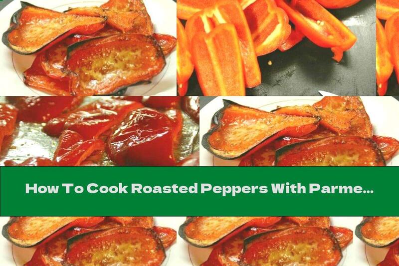 How To Cook Roasted Peppers With Parmesan - Recipe