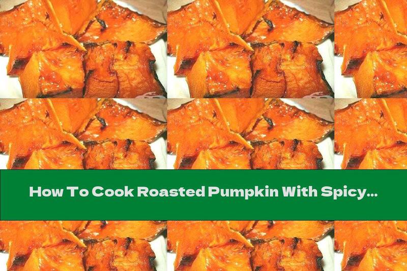 How To Cook Roasted Pumpkin With Spicy Spices And Olive Oil - Recipe
