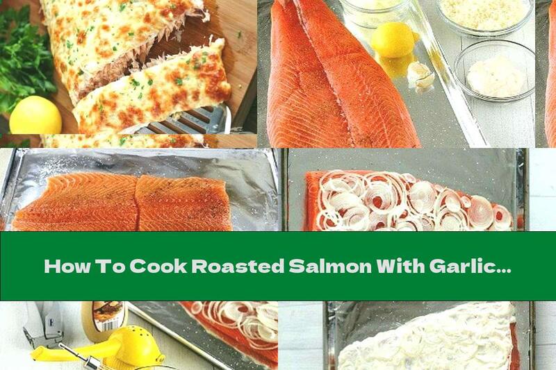 How To Cook Roasted Salmon With Garlic Sauce And Cheese - Recipe