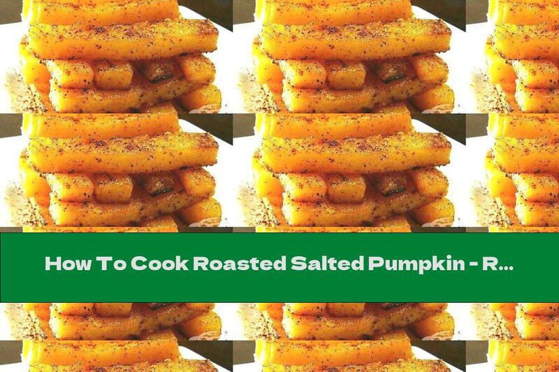 How To Cook Roasted Salted Pumpkin - Recipe
