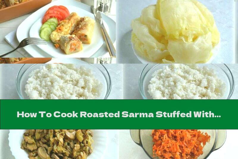 How To Cook Roasted Sarma Stuffed With Rice, Mushrooms And Olives - Recipe