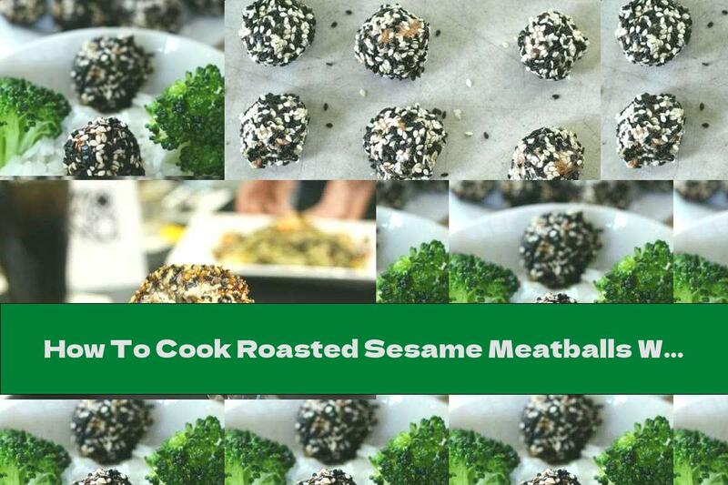 How To Cook Roasted Sesame Meatballs With Butter Rice - Recipe