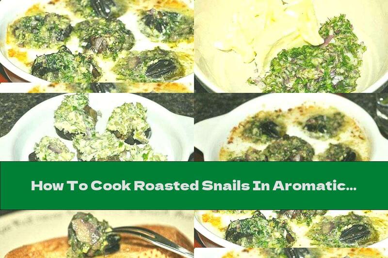 How To Cook Roasted Snails In Aromatic Oil With Garlic - Recipe