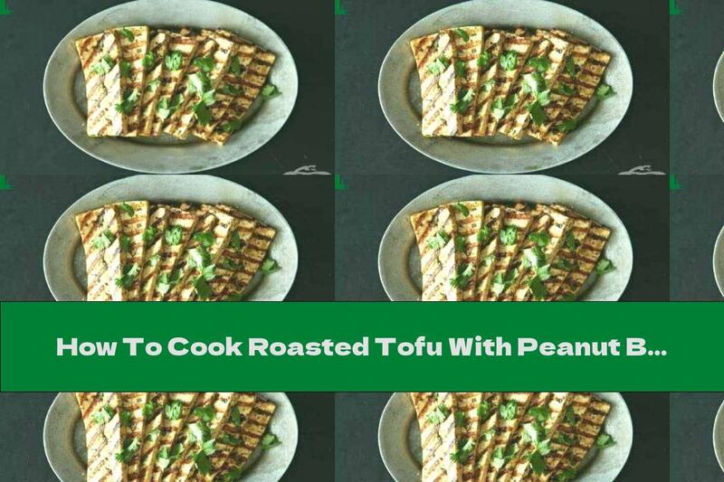 How To Cook Roasted Tofu With Peanut Butter And Honey - Recipe