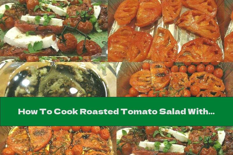 How To Cook Roasted Tomato Salad With Mozzarella - Recipe
