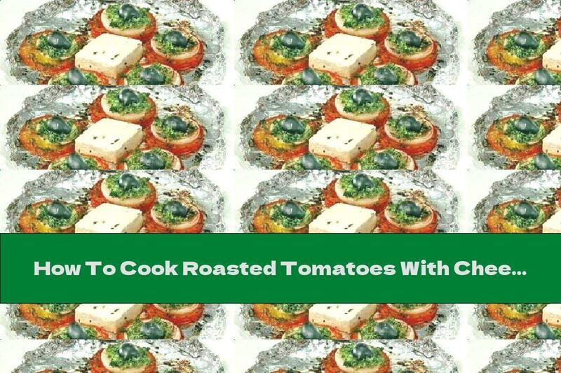 How To Cook Roasted Tomatoes With Cheese, Onions And Olives - Recipe