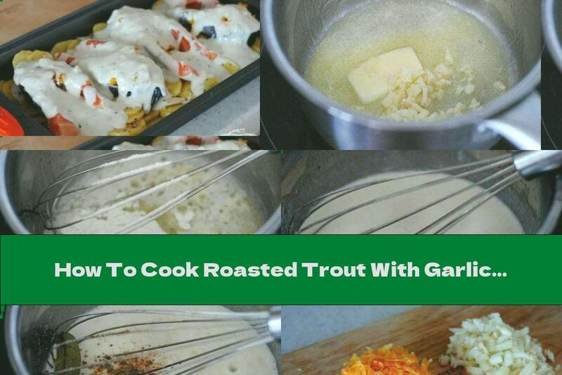 How To Cook Roasted Trout With Garlic Sauce And Potatoes - Recipe
