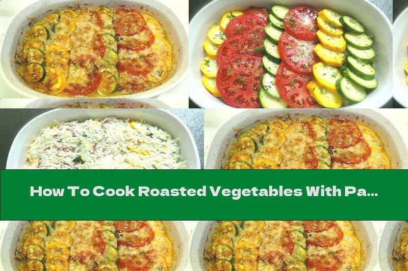 How To Cook Roasted Vegetables With Parmesan And Thyme - Recipe