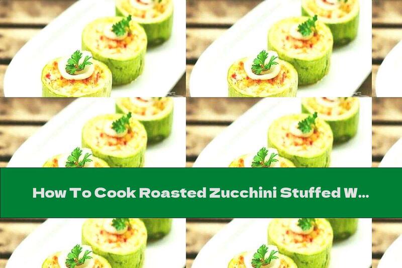 How To Cook Roasted Zucchini Stuffed With Eggs And Parmesan - Recipe