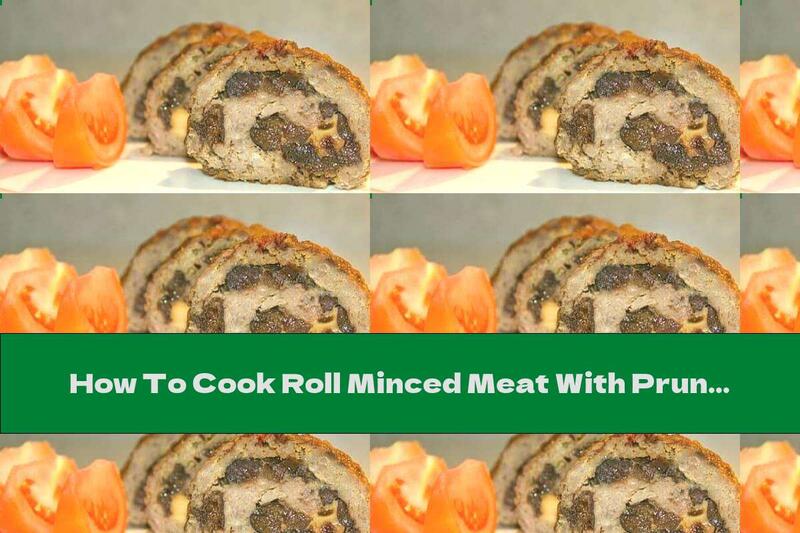 How To Cook Roll Minced Meat With Prunes, Cheese And Honey Glaze - Recipe