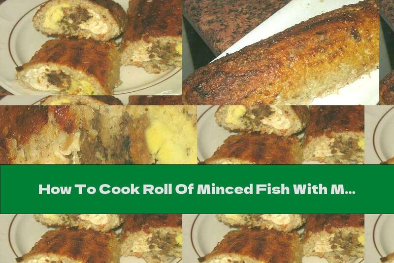 How To Cook Roll Of Minced Fish With Mushrooms And Eggs - Recipe