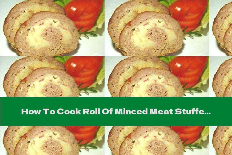 How To Cook Roll Of Minced Meat Stuffed With Potatoes And Parmesan In Tomato Sauce - Recipe