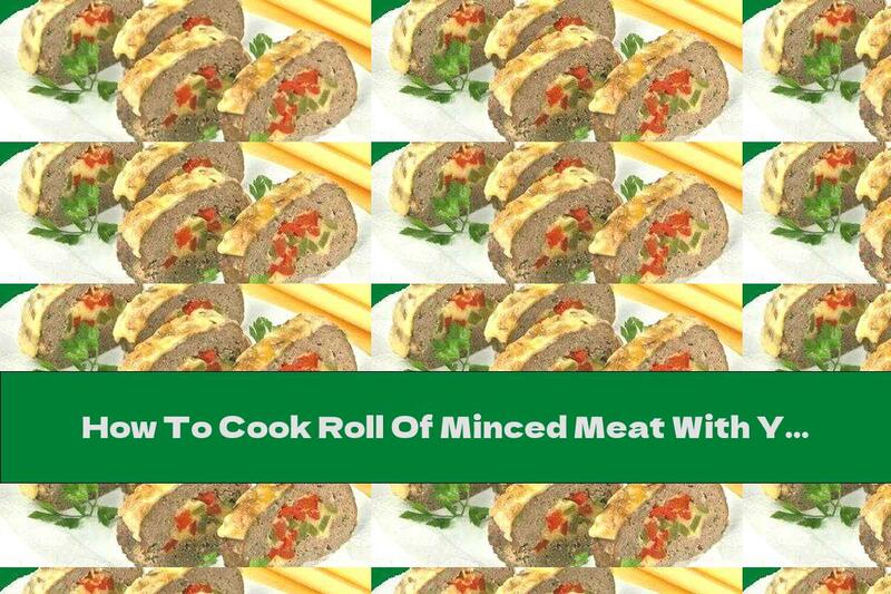 How To Cook Roll Of Minced Meat With Yellow Cheese - Recipe