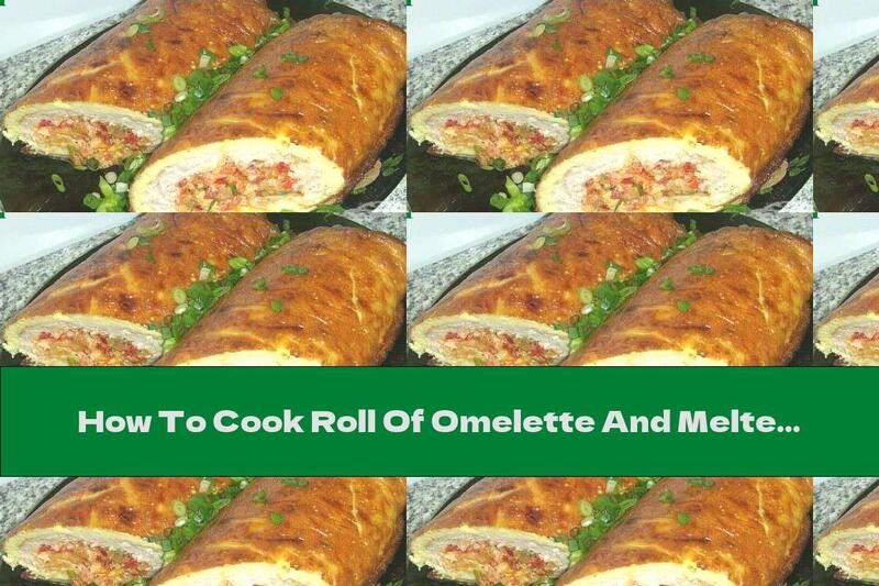 How To Cook Roll Of Omelette And Melted Cheese And Chicken Stuffing With Garlic - Recipe